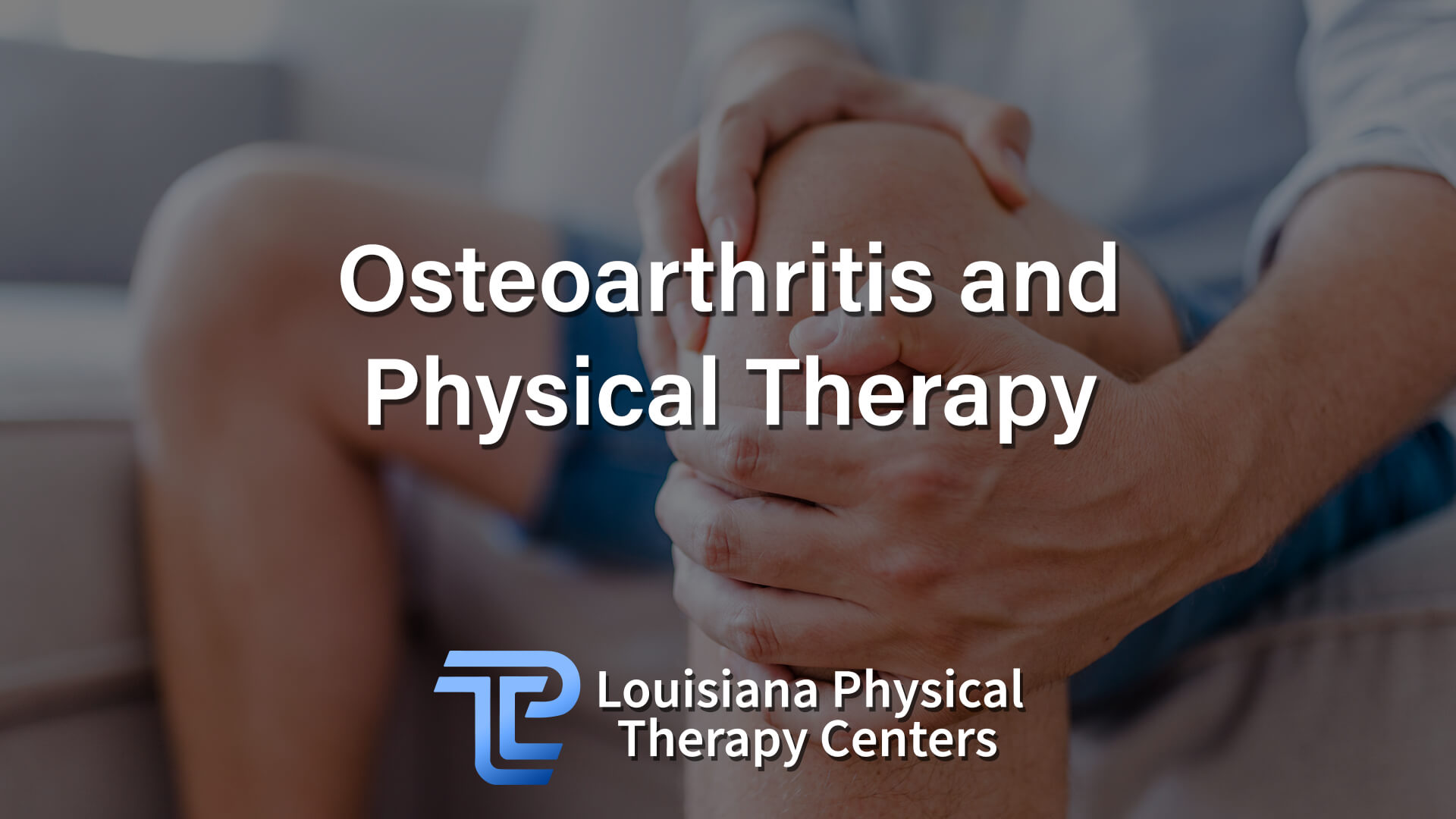 Osteoarthritis and Physical Therapy