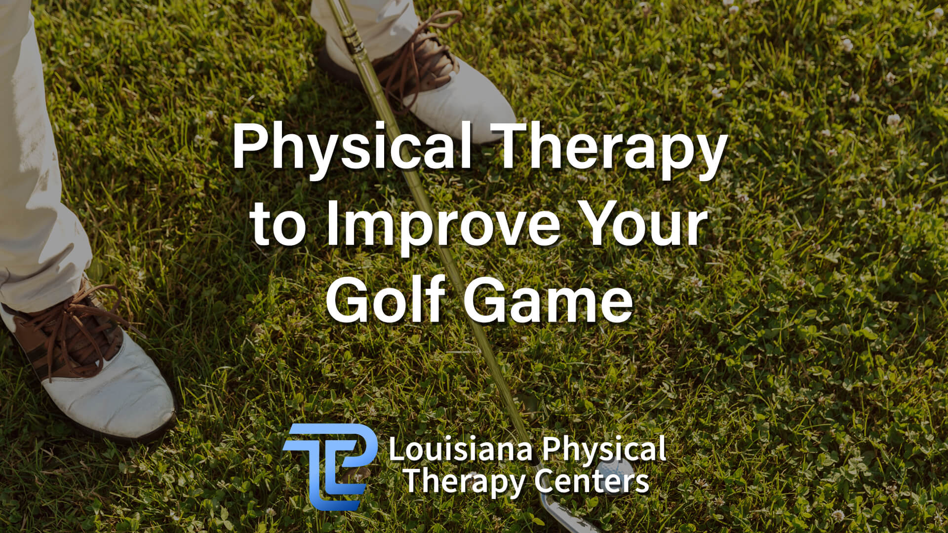 Physical Therapy to Improve Your Golf Game