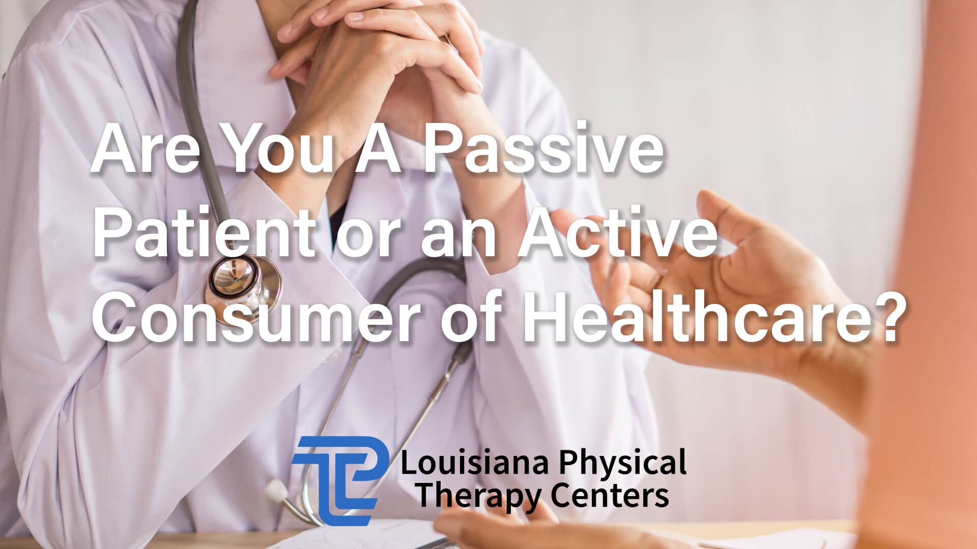 Are You A Passive Patient or an Active Consumer of Healthcare?