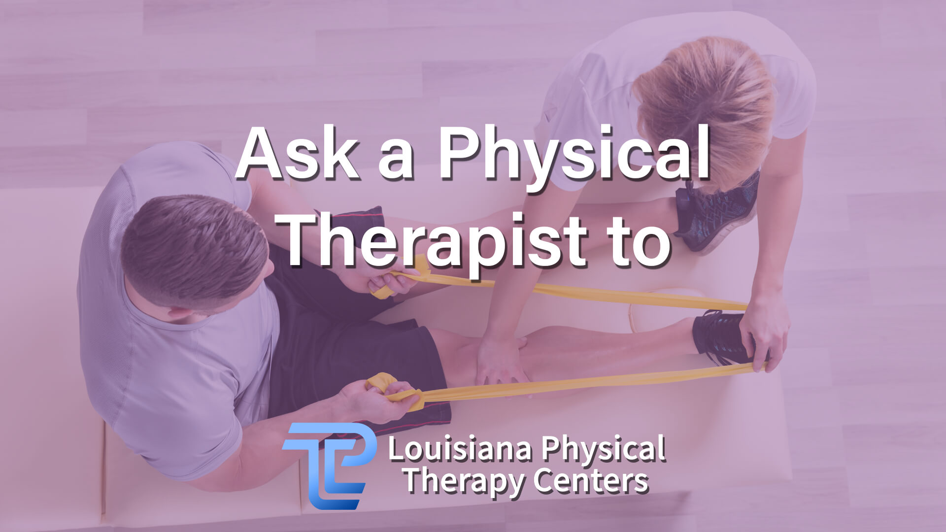 Ask a physical therapist to