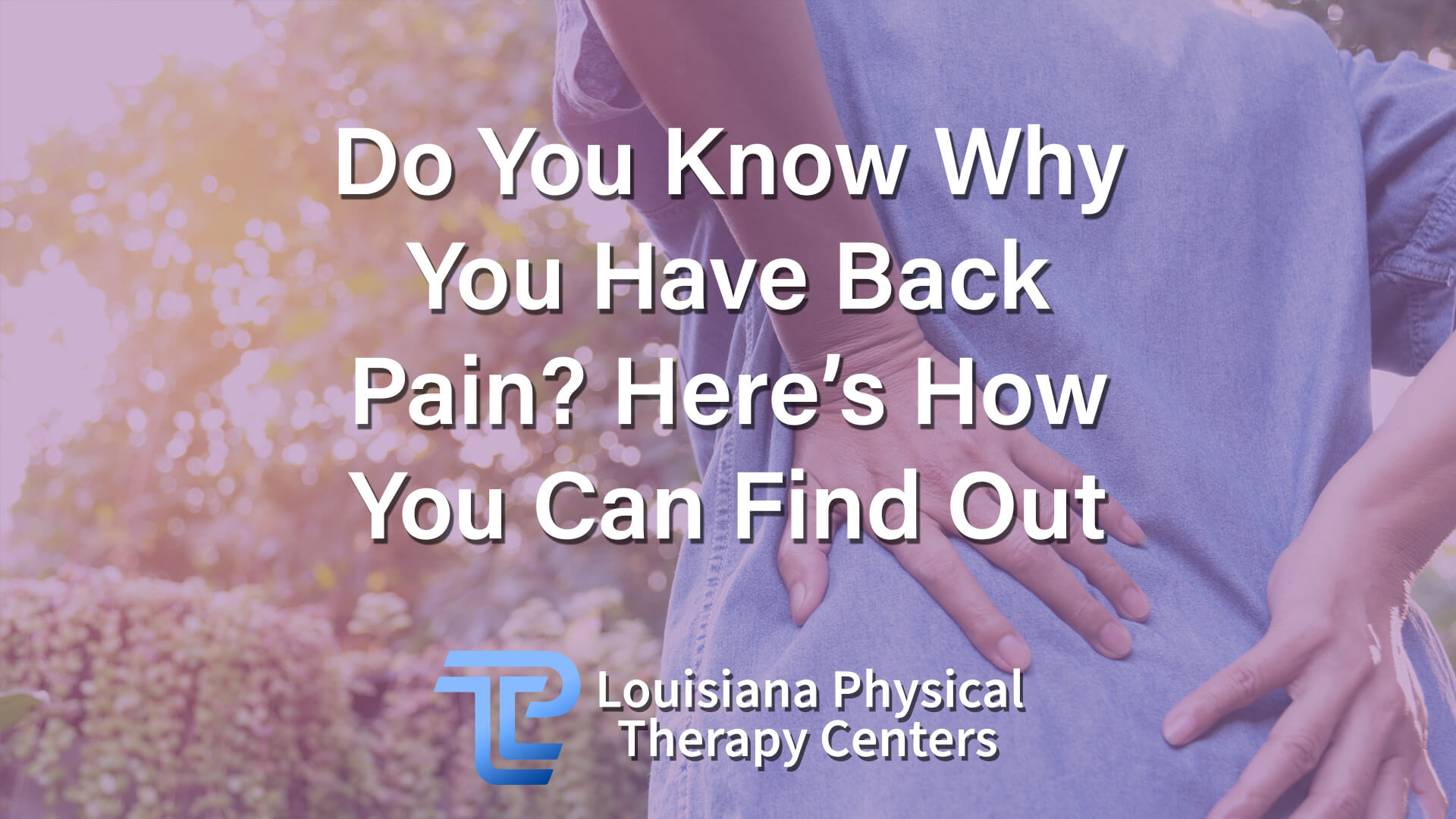 Do You Know Why You Have Back Pain Here’s How You Can Find Out