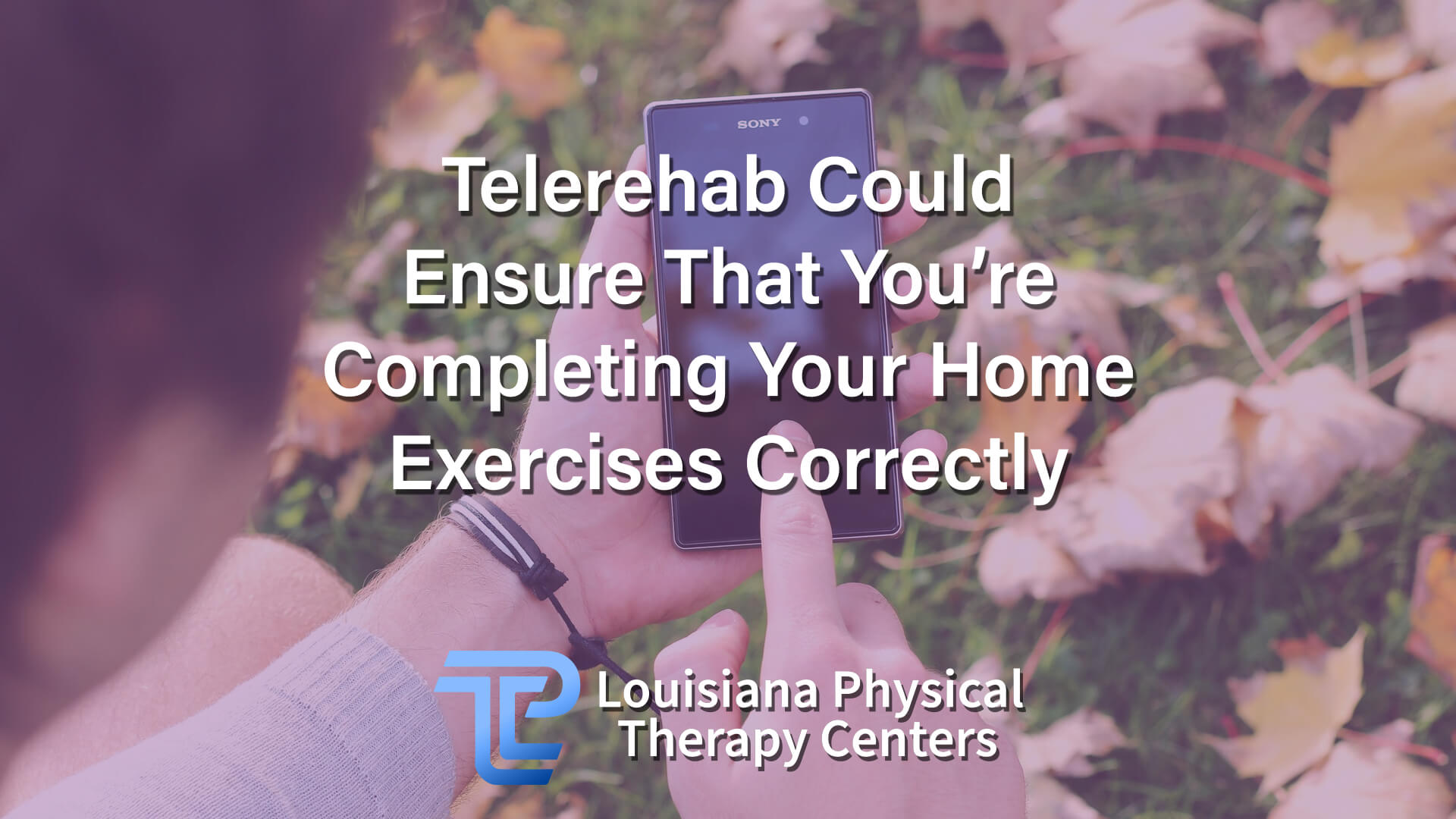 Telerehab Could Ensure That You’re Completing Your Home Exercises Correctly