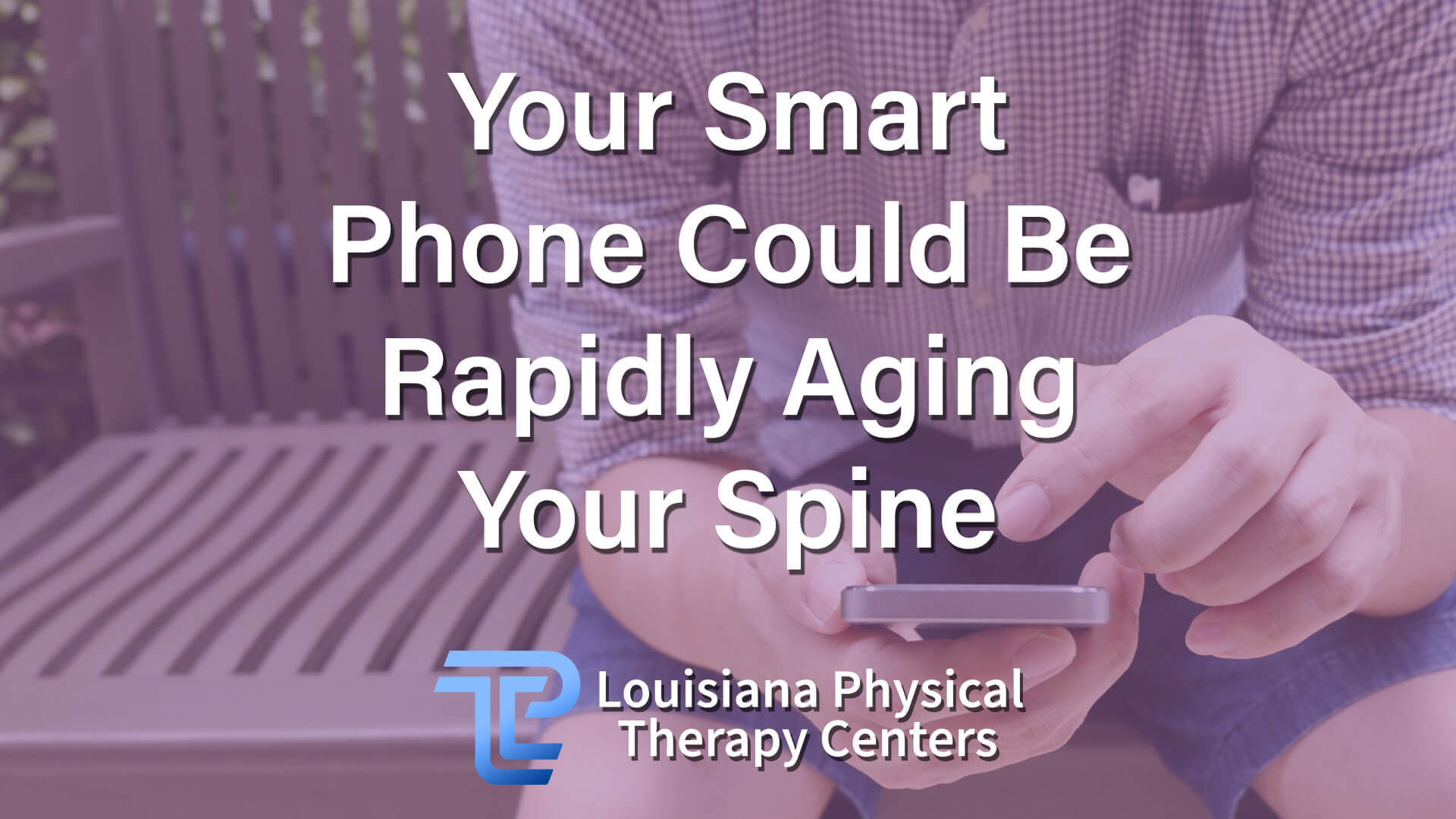 Your Smart Phone Could Be Rapidly Aging Your Spine